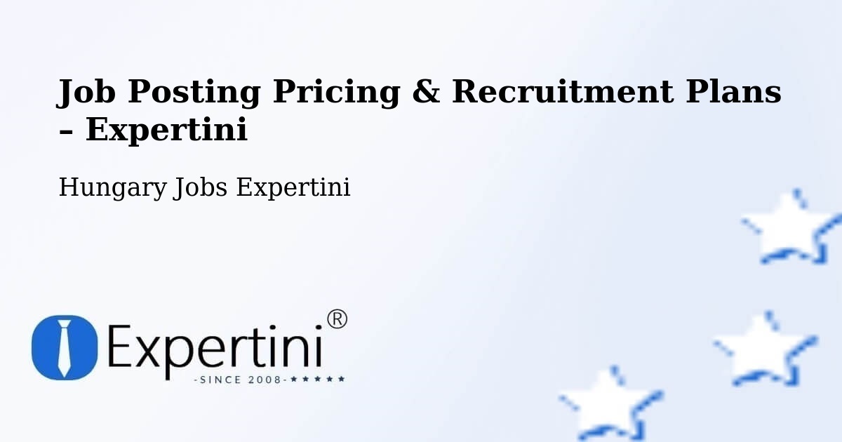 Job Posting Pricing & Recruitment Plans – Előszállás - Előszállás, Hungary Jobs Expertini
